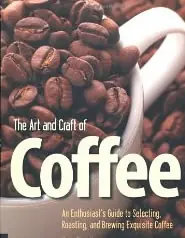 The Art and Craft of Coffee A book by Kevin Sinnott