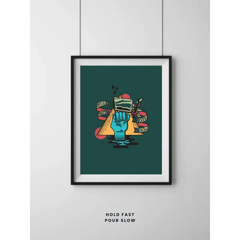 Hold Fast Pour Slow Poster Print 18 x 24 Digital Download File