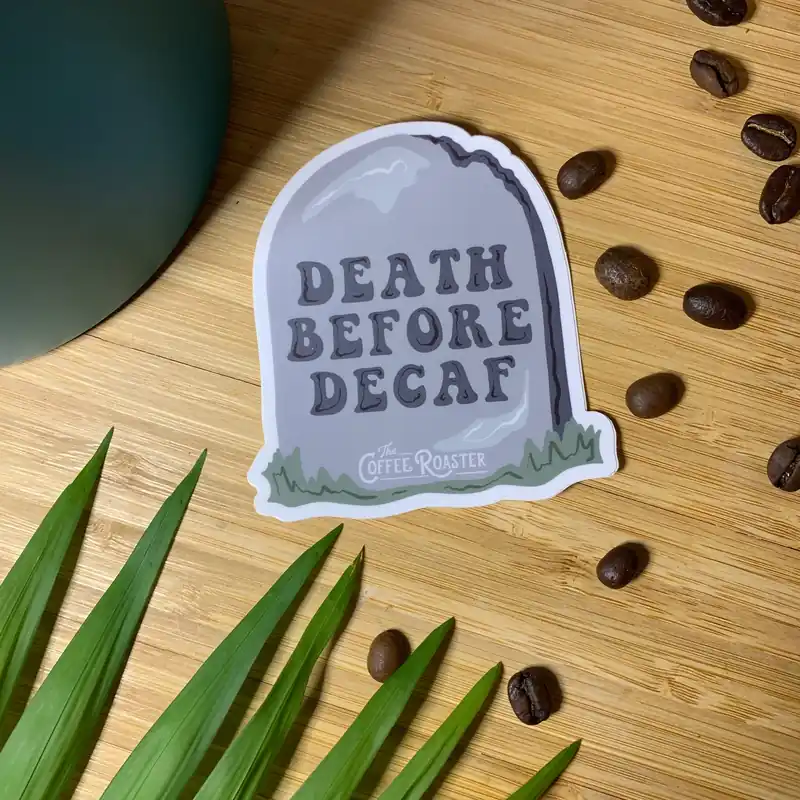 Death Before Decaf Sticker