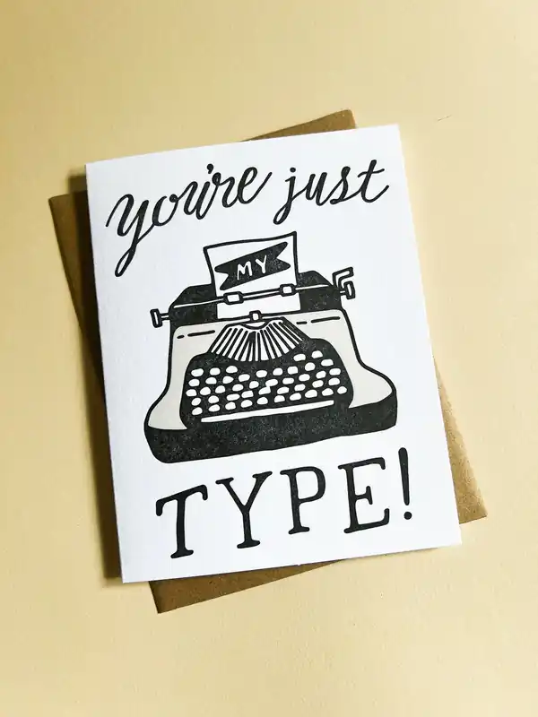 You‘re Just My Type Card