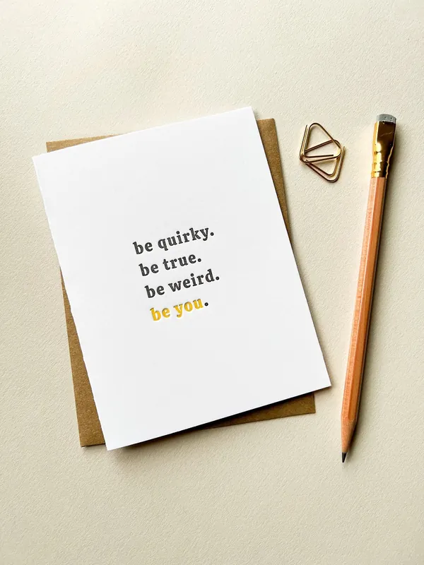 Be Quirky, Be True, Be Weird, Be You