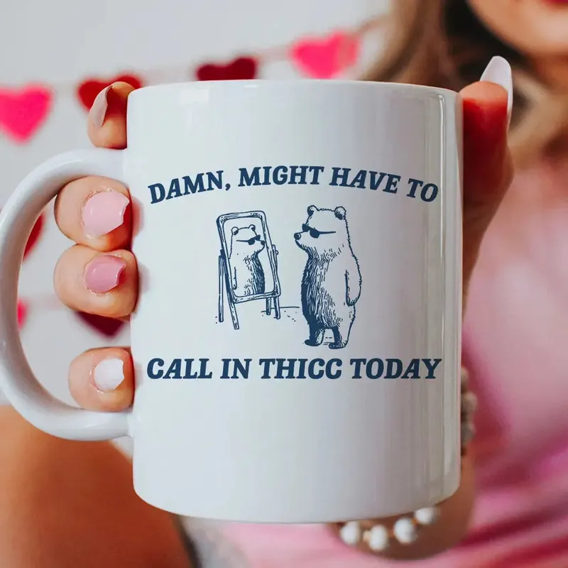 Damn Might Call in Thicc Today - Bear Mug